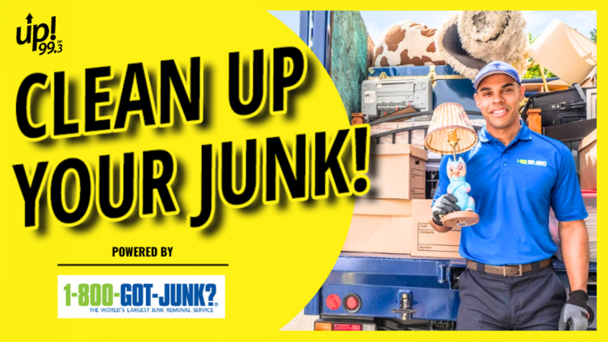 Clean up your junk with up! 99.3 powered by 1-800-GOT-JUNK