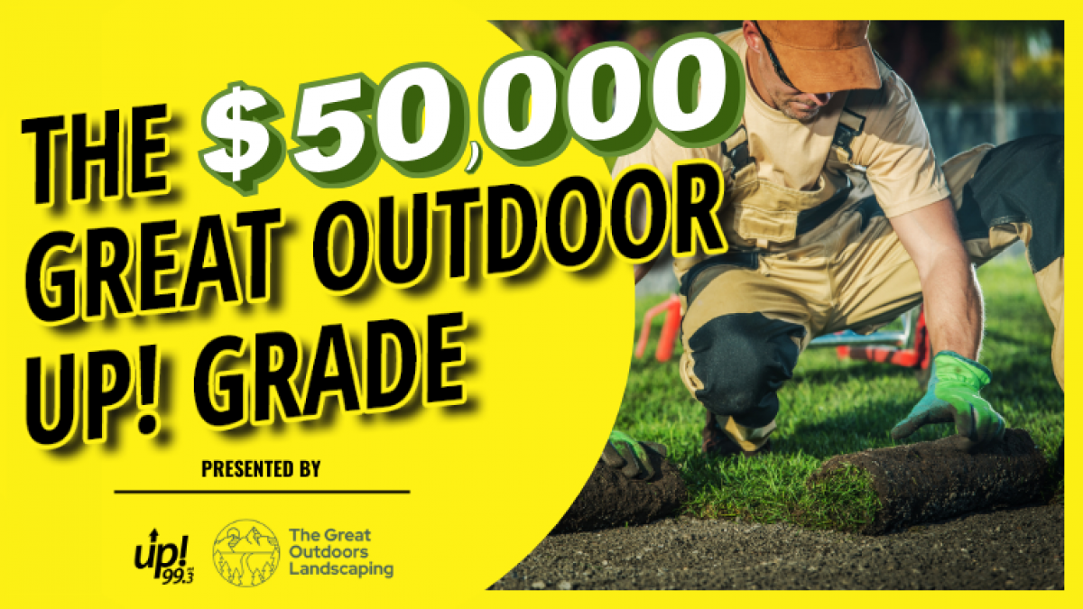 THE $50,000 GREAT OUTDOOR up!GRADE